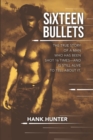 Sixteen Bullets : The True Story of a Man Who Has Been Shot 16 Times-and Is Still Alive to Tell About It. - Book