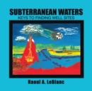 Subterranean Waters : Keys to Finding Well Sites - Book