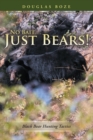 No Bait....Just Bears! : Black Bear Hunting Tactics - Book