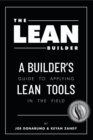 The Lean Builder : A Builder's Guide to Applying Lean Tools in the Field - Book