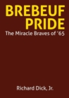 Brebeuf Pride : The Miracle Braves of '65 - Book