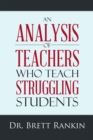 An Analysis of Teachers Who Teach Struggling Students - Book