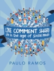 Like, Comment, Share : Life in the Age of Social Media - Book