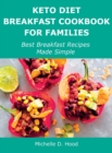 Keto Diet Breakfast Cookbook for Families : Best Breakfast Recipes Made Simple - Book