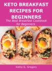 Keto Breakfast Recipes for Beginners : The Best Breakfast Cookbook for Beginners - Book