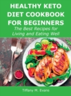 Healthy Keto Diet Cookbook for Beginners : The Best Recipes for Living and Eating Well - Book