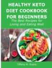 Healthy Keto Diet Cookbook for Beginners : The Best Recipes for Living and Eating Well - Book