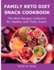 Family Keto Diet Snack Cookbook : The Best Recipes Collection for Healthy and Tasty Snack - Book