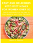 Easy and Delicious Keto Diet Meals for Women Over 50 : Quick and Delicious Recipes to Stay Healthy and Enjoy Fantastic - Book
