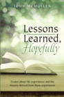Lessons Learned, Hopefully : Essays about life experiences and the lessons derived from those experiences - Book