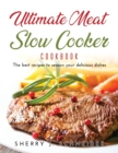 Ultimate Meat Slow Cooker Cookbook : The best recipes to season your delicious dishes - Book