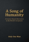 A Song of Humanity : A Science-Based Alternative to the World's Scriptures - Book