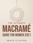 The Ultimate Macrame Guide for Women 2021 - Book