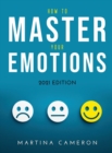 How to Master Your Emotions : 2021 Edition - Book