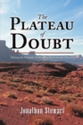 The Plateau of Doubt : Hiking the Hayduke Trail across the Colorado Plateau - Book