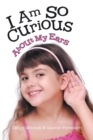 I Am So Curious : About My Ears - Book