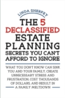 The 5 Declassified Estate Planning Secrets You Can't Afford to Ignore - Book