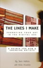 The Lines I Make: Promoting Your Art in the Digital Age : A Primer for New and Emerging Artists - Book