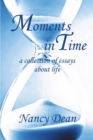 Moments in Time : A Collection of Essays About Life - Book