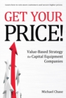 Get Your Price! : Value-Based Strategy for Capital Equipment Companies - Book