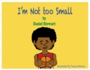 I'm Not Too Small - Book