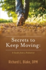 Secrets to Keep Moving: A Guide from a Podiatrist - Book