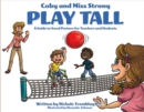 Coby and Miss Strong Play Tall : A Guide to Good Posture for Teachers and Students - Book