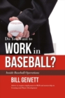 Do You Want to Work in Baseball? : Advice to acquire employment in MLB and mentorship in Scouting and Player Development - Book
