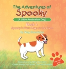 The Adventures of Spooky (A Little Australian Dog) : Book 1: Spooky's First Days at the Farm - eBook