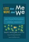 Less about Me; More about We : Judeo-Christian Moral Foundations of Liberal Thought - Book