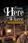 From Here to Where : Based on a True Nightmare - Book