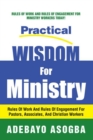 Practical Wisdom for Ministry : Rules of Work and Rules of Engagement for Pastors, Associates, and Christian Workers - eBook