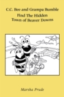 C.C. Bee and Grampa Bumble Find the Hidden Town of Beaver Downs - eBook