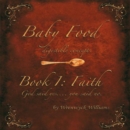 Baby Food : (Digestible Concepts) Book 1: Faith God Said Yes.... You Said No. - eBook