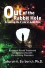 Out of the Rabbit Hole : Breaking the Cycle of Addiction: Evidence-Based Treatment for Adolescents with Co-Occurring Disorders - Book