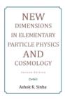 New Dimensions in Elementary Particle Physics and Cosmology Second Edition : Second Edition - Book