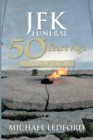 The Jfk Funeral 50 Years Ago : My Personal Story - eBook