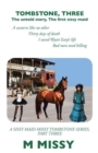 Tombstone, Three : The Untold Story, the First Sissy Maid a Western Like No Other Thirty Days of Death I Saved Wyatt Earp'S Life Bad Men Need Killing a Sissy Maid Missy Tombstone Series, Part Three - eBook