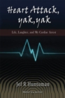 Heart Attack, Yak, Yak : Life, Laughter and My Cardiac Arrest - eBook