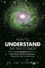 How to Understand the True Cosmos : New Gravity at Cosmic Distances - eBook