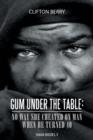 Gum Under the Table : No Way She Cheated on Man When He Turned 40: Shana Rhodes, V - Book
