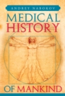 Medical History of Mankind : How Medicine Is Changing Life on the Planet - eBook
