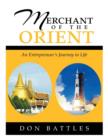 Merchant of the Orient : An Enterpreneur's Journey in Life - Book