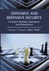 Offensive and Defensive Security : Concepts, Planning, Operations, and Management - Book