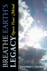 Breathe Earth's Legacy : Open Your Mind - eBook