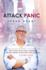 Attack Panic : Your Guide on How to Overcome Panic Attacks, Social Phobia, Agoraphobia, and Heal Yourself of High Anxiety (Gad, Ocd, Ptsd)- Forever - eBook