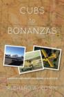 Cubs to Bonanzas : A Sixty-Five-Year Perspective Through a Pilot's Eyes - Book