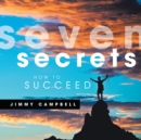 Seven Secrets : How to Succeed - eBook