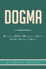 Dogma : The Deconstruction and Evolution of Our Psyche - Book