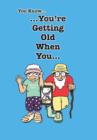 You Know You're Getting Old When You... - Book